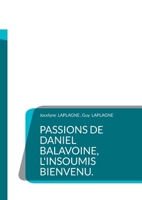 Passions de Daniel Balavoine, l'insoumis bienvenu.: Théâtre des passions (French Edition) 2322636509 Book Cover