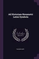 Ad Historiam Hexametri Latini Symbola 137732320X Book Cover