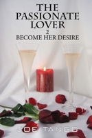 The Passionate Lover 2: Become Her Desire 1517308348 Book Cover