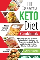 The Essential Keto Diet Cookbook: 94 Delicious and Easy Ketogenic Recipes For both Beginners and Experts to Lose Weight Quickly and Easily + 28-Day Meal Plan for Healthy Lifestyle 1699202265 Book Cover