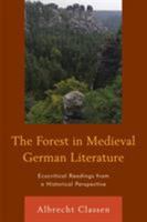 The Forest in Medieval German Literature. Ecocritical Readings from a Historical Perspective 0739195204 Book Cover