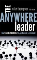 The Anywhere Leader: How to Lead and Succeed in Any Business Environment 1118002342 Book Cover