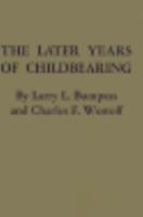 The Later Years of Childbearing (Population Research Office) 0691620776 Book Cover
