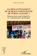 Le démantèlement du budget participatif de Porto Alegre ?: Démocratie participative et communauté politique (Recherches Amériques Latines) (French Edition) 2343059705 Book Cover
