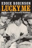 Lucky Me: My Sixty-Five Years in Baseball 0870745662 Book Cover