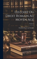Histoire Du Droit Romain Au Moyen A[ge. Tome 4 1286113326 Book Cover