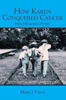 How Karen Conquered Cancer: Her Husband's Story 1419660667 Book Cover