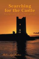 Searching for the Castle: Backtrail of an Adoption 1491713062 Book Cover