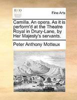 Camilla. An opera. As it is perform'd at the Theatre Royal in Drury-Lane, by Her Majesty's servants. 1170387985 Book Cover