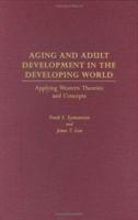 Aging and Adult Development in the Developing World: Applying Western Theories and Concepts 0897899253 Book Cover