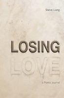 Losing Love: A Poetic Journal 1462012574 Book Cover