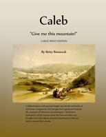 Caleb: Give me this mountain! LARGER PRINT EDITION B08VCN6DDV Book Cover