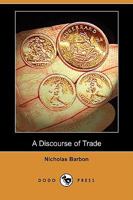 A Discourse of Trade. 1690 1490935649 Book Cover