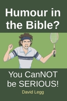 Humour in the Bible?: You canNOT be SERIOUS! 1081284765 Book Cover