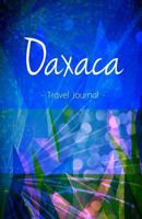 Oaxaca Travel Journal: High Quality Notebook for Oaxaca 1543237835 Book Cover