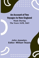 An Account of Two Voyages to New-England, Made During the Years 1638, 1663 9362994674 Book Cover
