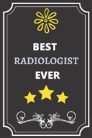 Best Radiologist: Perfect Gift For Best Ever Anyone (100 Pages, Blank Notebook, 6 x 9) (Cool Notebooks) Paperback 165110705X Book Cover