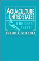 Aquaculture of the United States: A Historical Survey 0471131547 Book Cover