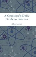 A Graduate's Daily Guide to Success 130035447X Book Cover