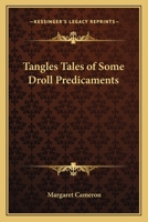 Tangles Tales of Some Droll Predicaments 1021908045 Book Cover