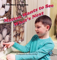Matteo Wants to See What's Next: A True Story of Inclusion 1947541250 Book Cover