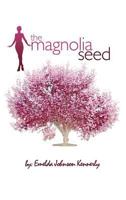 The Magnolia Seed: From Last Child to First Lady 0692476598 Book Cover