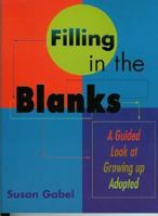 Filling in the Blanks: A Guided Look at Growing Up Adopted 0960950486 Book Cover