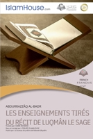 LES ENSEIGNEMENTS TIRES DU RECIT DE LUQMAN LE SAGE - The lessons learned from the story of Luqman Al-Hakeem 6038249060 Book Cover