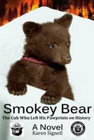 Smokey Bear: The Cub Who Left His Pawprints on History 0990618501 Book Cover