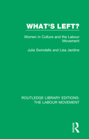 What's Left?: Women in Culture and the Labour Movement 1138334340 Book Cover