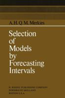 Selection of Models by Forecasting Intervals 9401025959 Book Cover