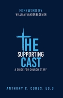 The Supporting Cast: A Guide for Church Staff 1961120143 Book Cover