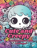Cute and Creepy: Coloring book for kids of all ages B0C63YBT32 Book Cover
