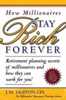How Millionaires Stay Rich Forever: Retirement Planning Secrets of Millionaires and How They Can Work for You 0972338918 Book Cover