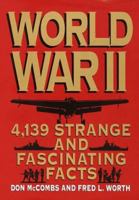 World War II: 4,139 Strange and Fascinating Facts (Strange & Fascinating Facts) 0517422867 Book Cover