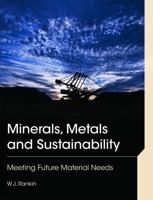 Minerals, Metals and Sustainability: Meeting Future Material Needs 0415684595 Book Cover