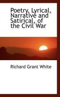 Poetry: Lyrical, Narrative And Satirical Of The Civil War 0530884399 Book Cover