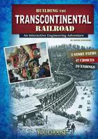 Building the Transcontinental Railroad: An Interactive Engineering Adventure 149140406X Book Cover