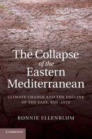 The Collapse of the Eastern Mediterranean: Climate Change and the Decline of the East, 950-1072 1107688736 Book Cover