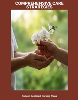 Comprehensive Care Strategies: Patient-Centered Nursing Plans B0FV9YKNSR Book Cover