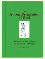 The Seven Principles of Golf: Mastering the Mental Game On and Off the Golf Course 1584795824 Book Cover