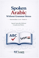 Spoken Arabic Without Grammar Stress: Speak Naturally Without Complicated Rules (Arabic for Life in America) B0GFCVSVDJ Book Cover