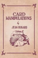 Card Manipulations - Volume 5 152871010X Book Cover