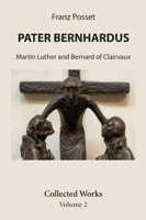 Pater Bernhardus: Martin Luther and Bernard of Clairvaux (Cistercian Studies Series) 0879076682 Book Cover