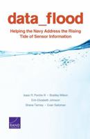 Data_flood: Helping the Navy Address the Rising Tide of Sensor Information 0833084291 Book Cover