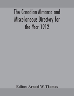The Canadian almanac and Miscellaneous Directory for the Year 1912 9354159141 Book Cover