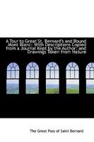 A Tour to Great St. Bernard's and Round Mont Blanc 1241570612 Book Cover