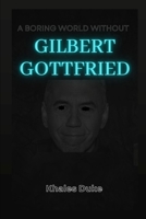 A boring world without Gilbert Gottfried B09Y4N29R5 Book Cover