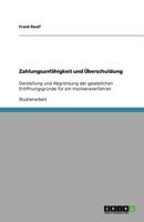 Zahlungsunfähigkeit und Überschuldung: Darstellung und Abgrenzung der gesetzlichen Eröffnungsgründe für ein Insolvenzverfahren 3640966341 Book Cover