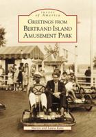 Greetings from Bertrand Island Amusement Parks (Images of America: New Jersey) 0738504688 Book Cover